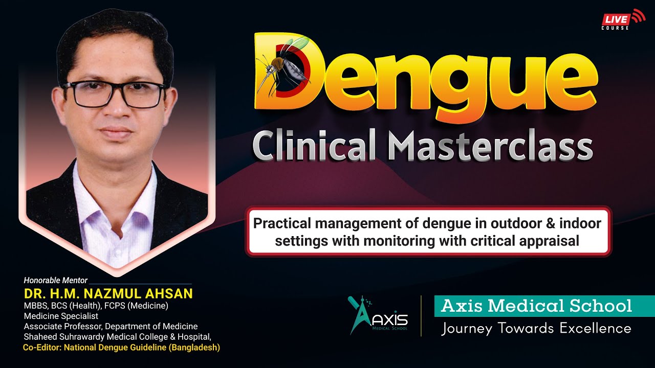 Dengue Clinical Masterclass | Clinical Workshop | Axis Medical School |National Guideline for Dengue