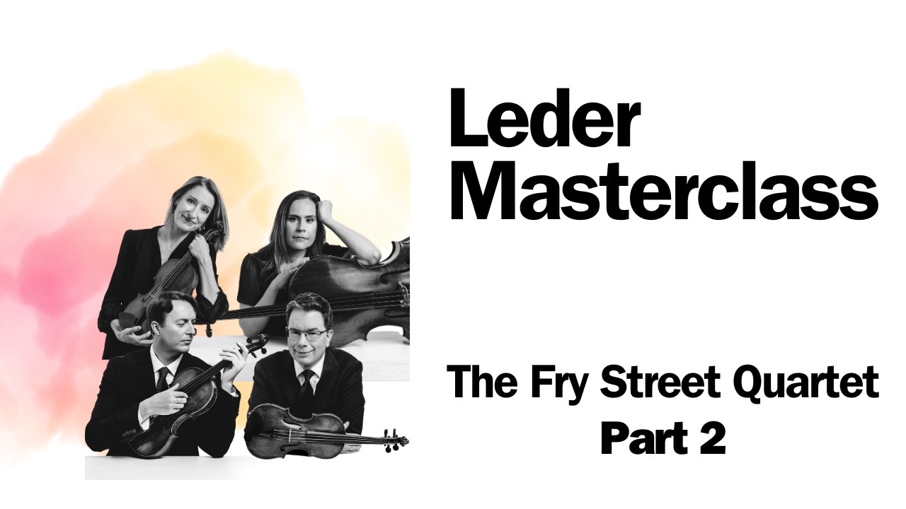 Leder Masterclass w/ The Fry Street Quartet Part 2 | Palo Alto Chamber Orchestra