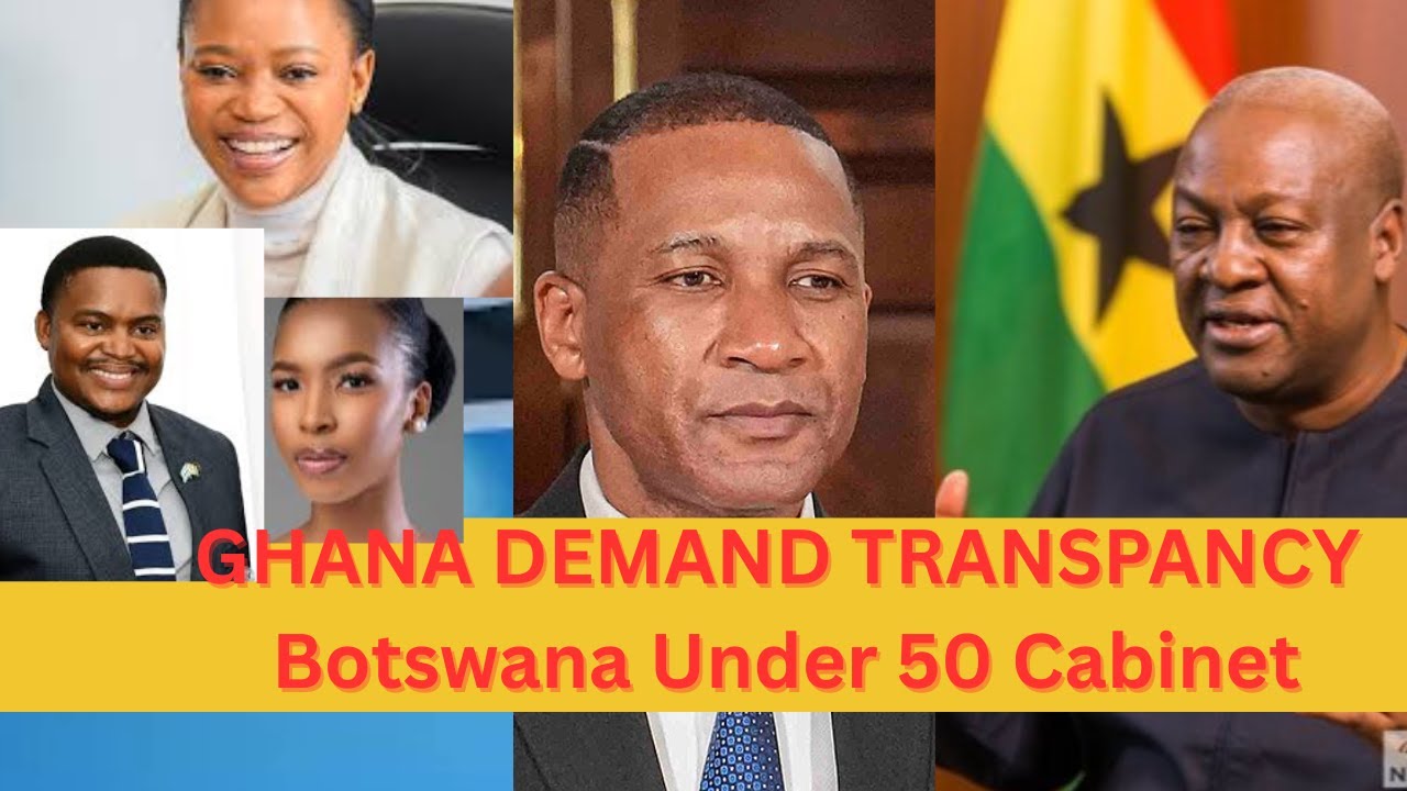 "President of Ghana demands accountability":- Botswana choice of Under 50 old cabinet members.