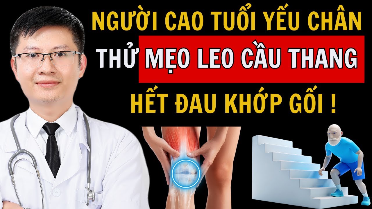 Đau Khớp Gối C&oacute; N&ecirc;n Đi Cầu Thang Kh&ocirc;ng? Mẹo V&agrave;ng Gi&uacute;p Leo Cầu Thang Hết Đau Nhức | Cao Minh Trường