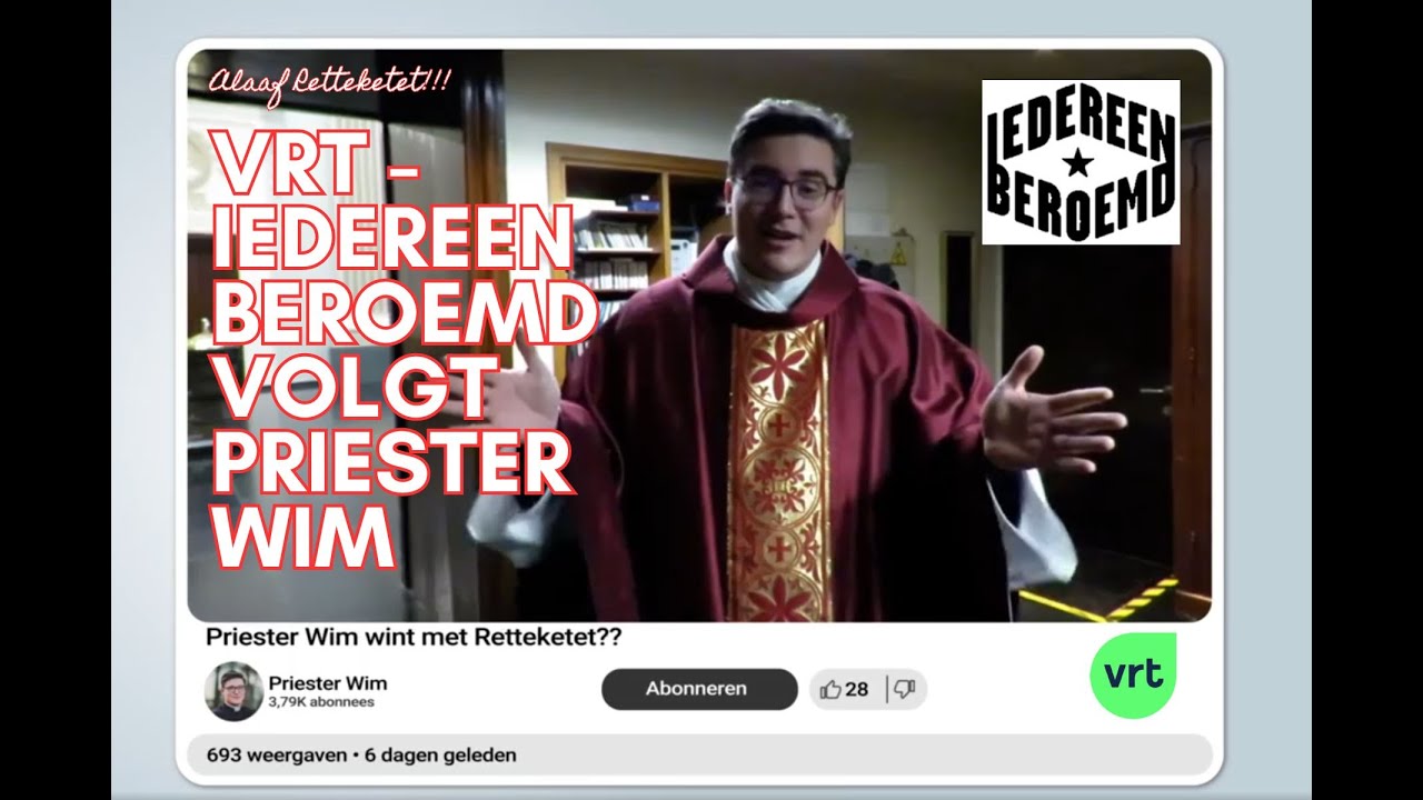 VRT, IEDEREEN BEROEMD, volgde Priester Wim.