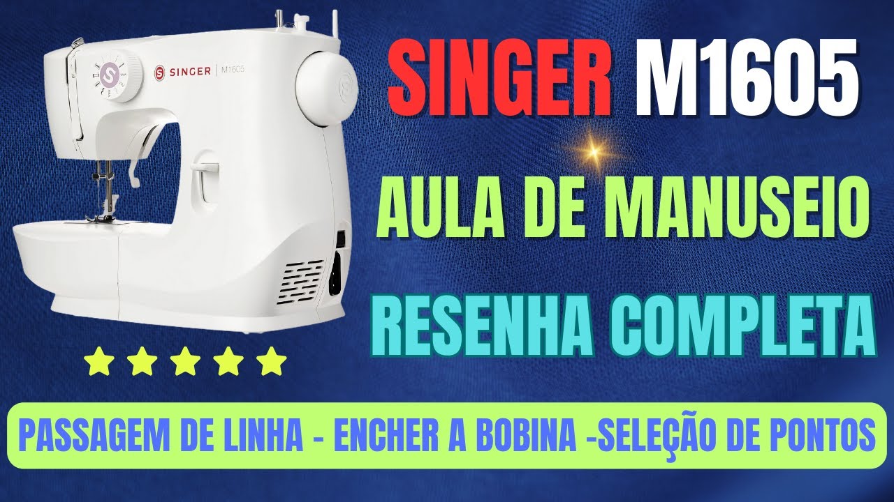 Máquina De Costura Singer M1605 Aula de Manuseio Resenha Completa!