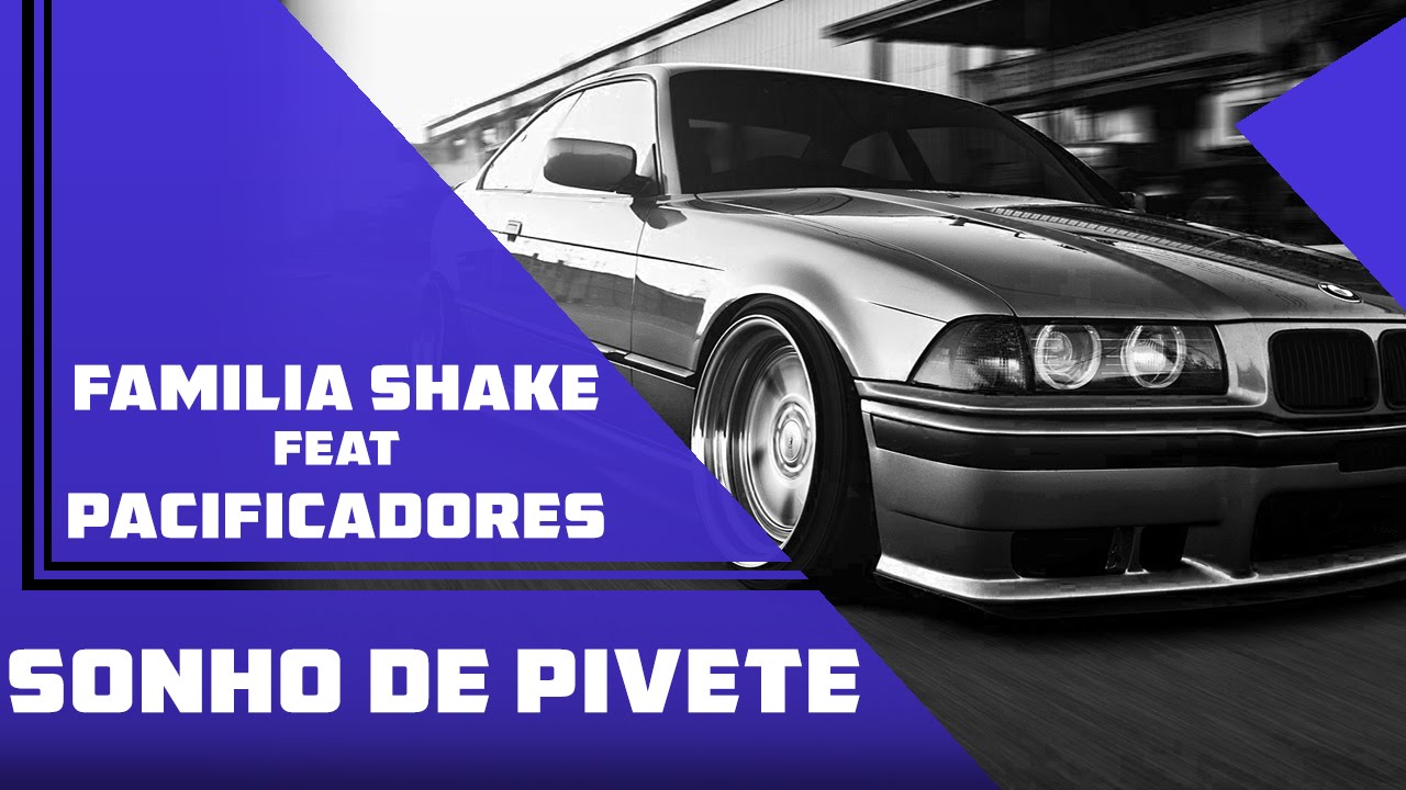 Familia Shake Feat Pacificadores - Sonho De Pivete