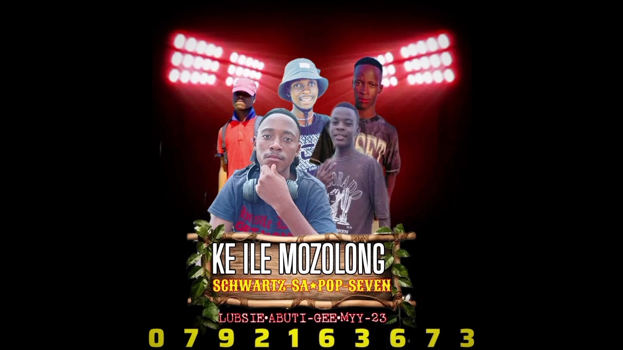 Ke ile mozolong ft schwartz, pop seven, abuti gee, lubsie & mMy 23