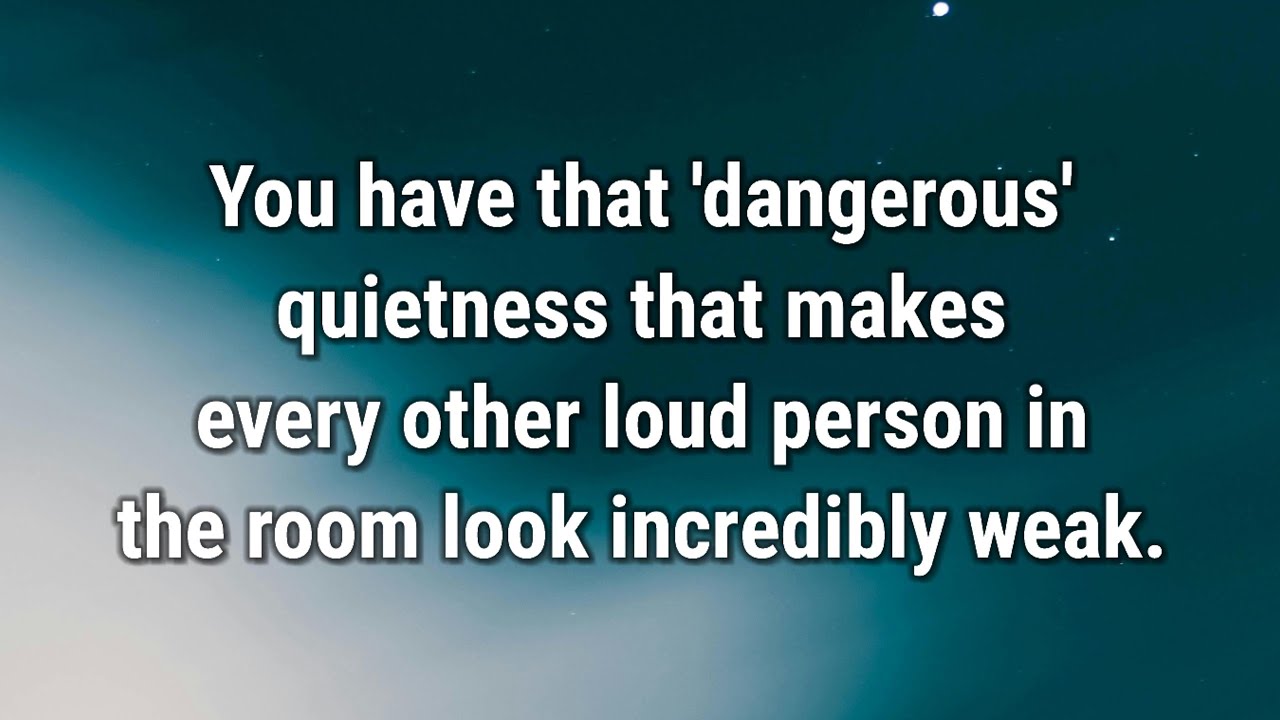 💌 You have that 'dangerous' quietness that makes every other loud person in the room look...