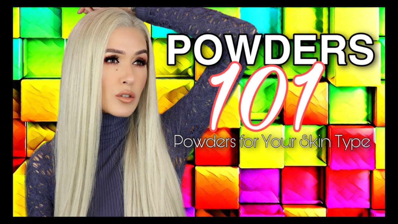 POWDERS 101: Best Powders for Each Skin Type & Under Eye