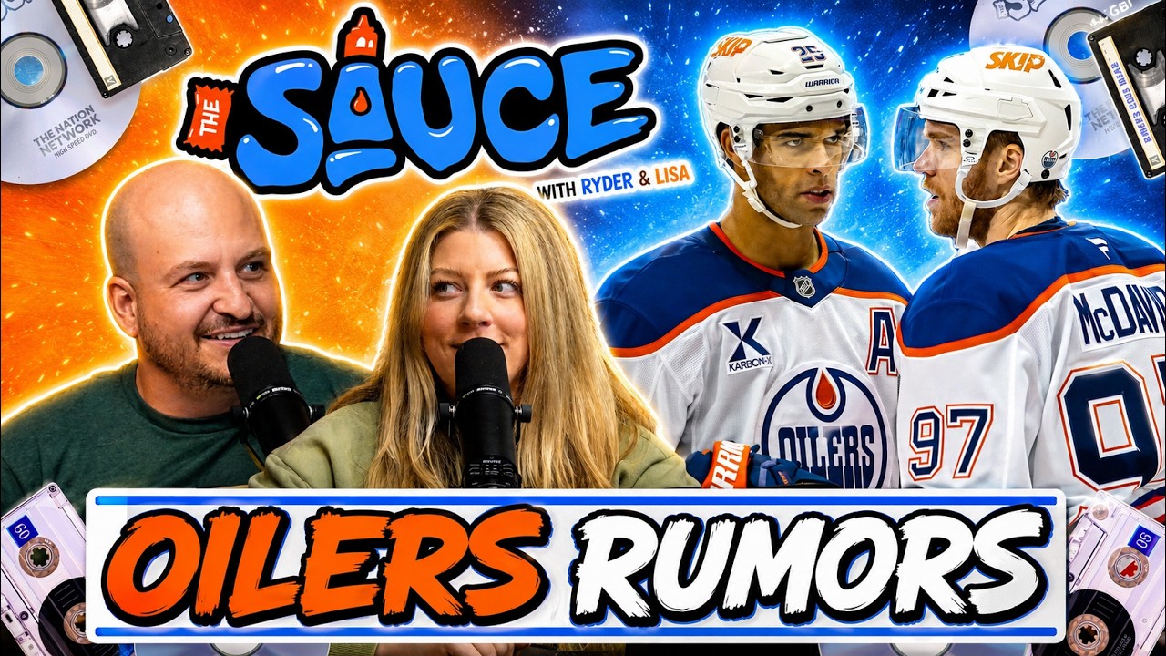 Edmonton Oilers Trade Rumors + Weird Or Nah? |  The Sauce With Ryder & Lisa