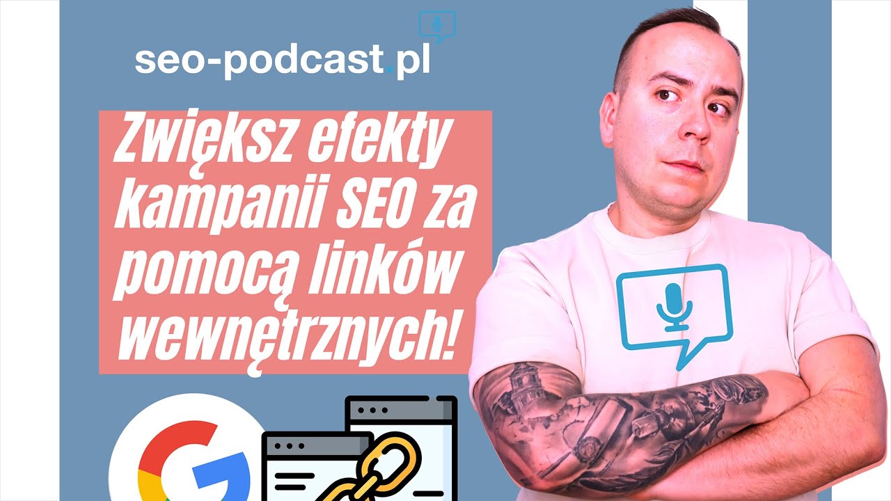 📈 Jak ZWIĘKSZYĆ EFEKTY pozycjonowania linkami WEWNĘTRZNYMI? SEO Podcast