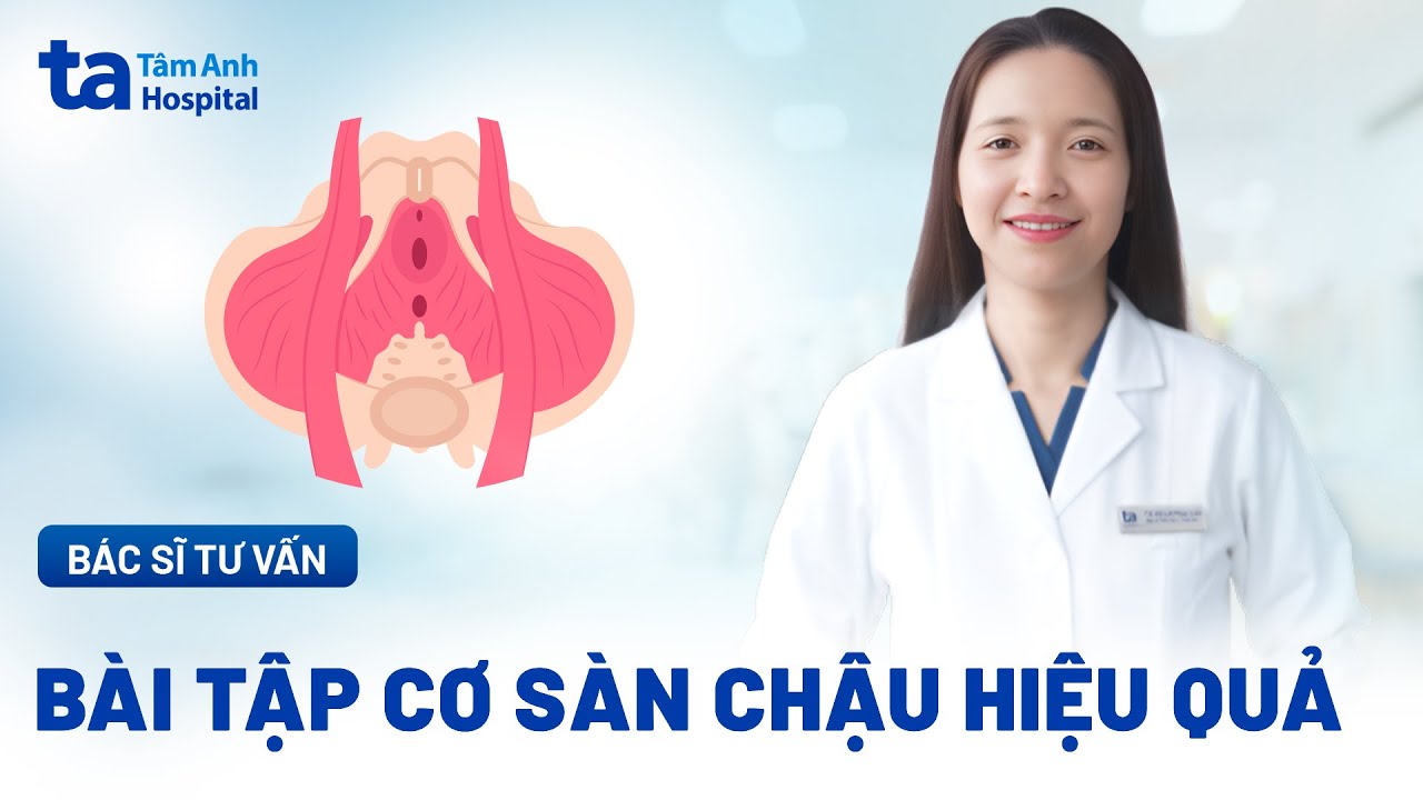 Bài tập cơ sàn chậu cho nữ và nam hiệu quả dễ thực hiện tại nhà | TS.BS Lê Phúc Liên | TNNH Tâm Anh