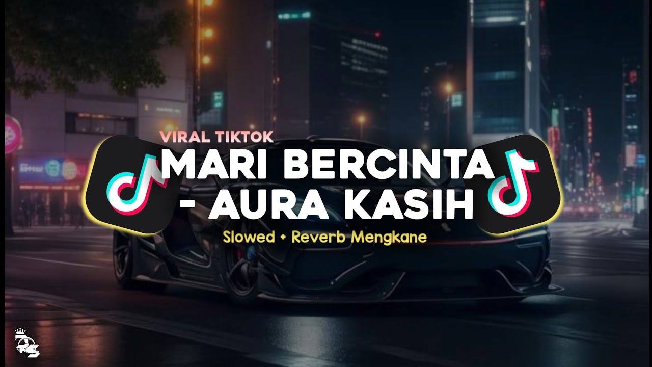 MARI BERCINTA - AURA KASIH SLOWED + REVERB MENGKANE VIRAL TIKTOK