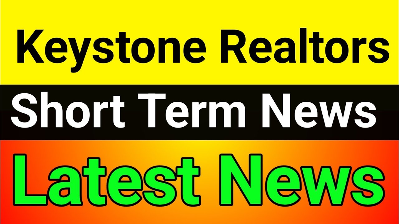 Keystone Realtors share news🔥 Keystone Realtors latest share news, Keystone Realtors