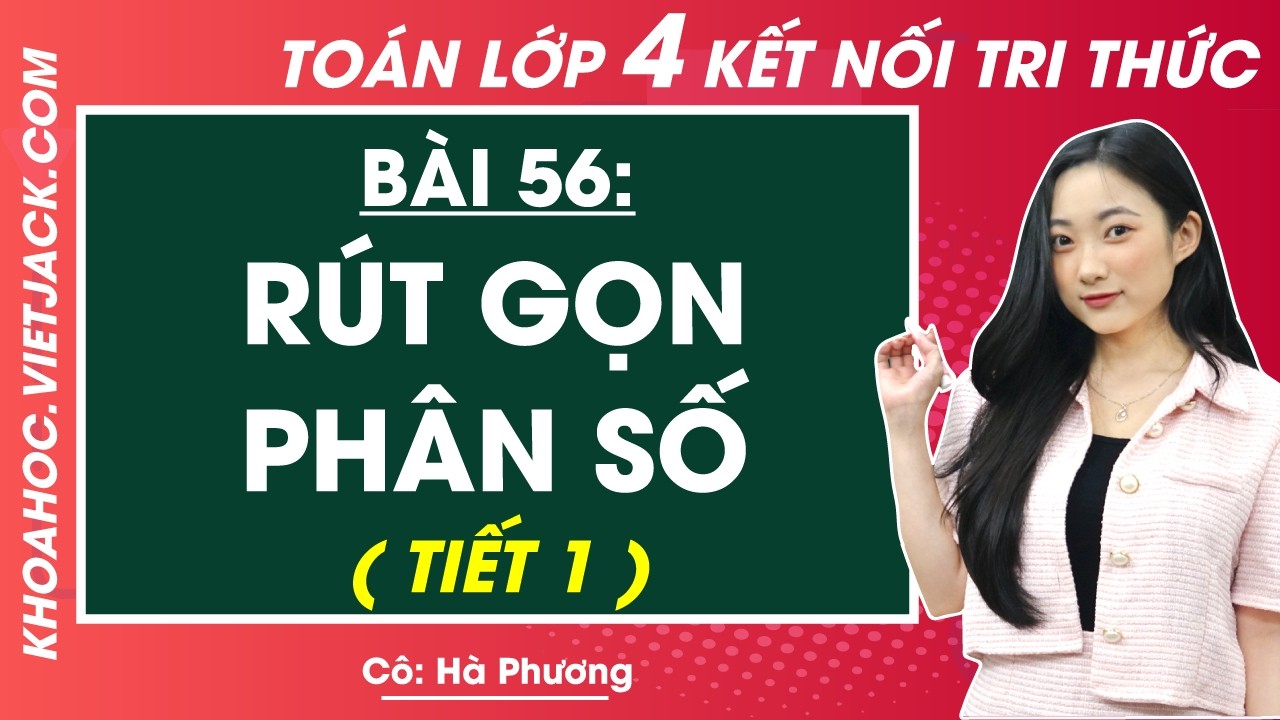 Rút gọn phân số - Toán lớp 4 - Cô Hà Phương (DỄ HIỂU NHẤT)