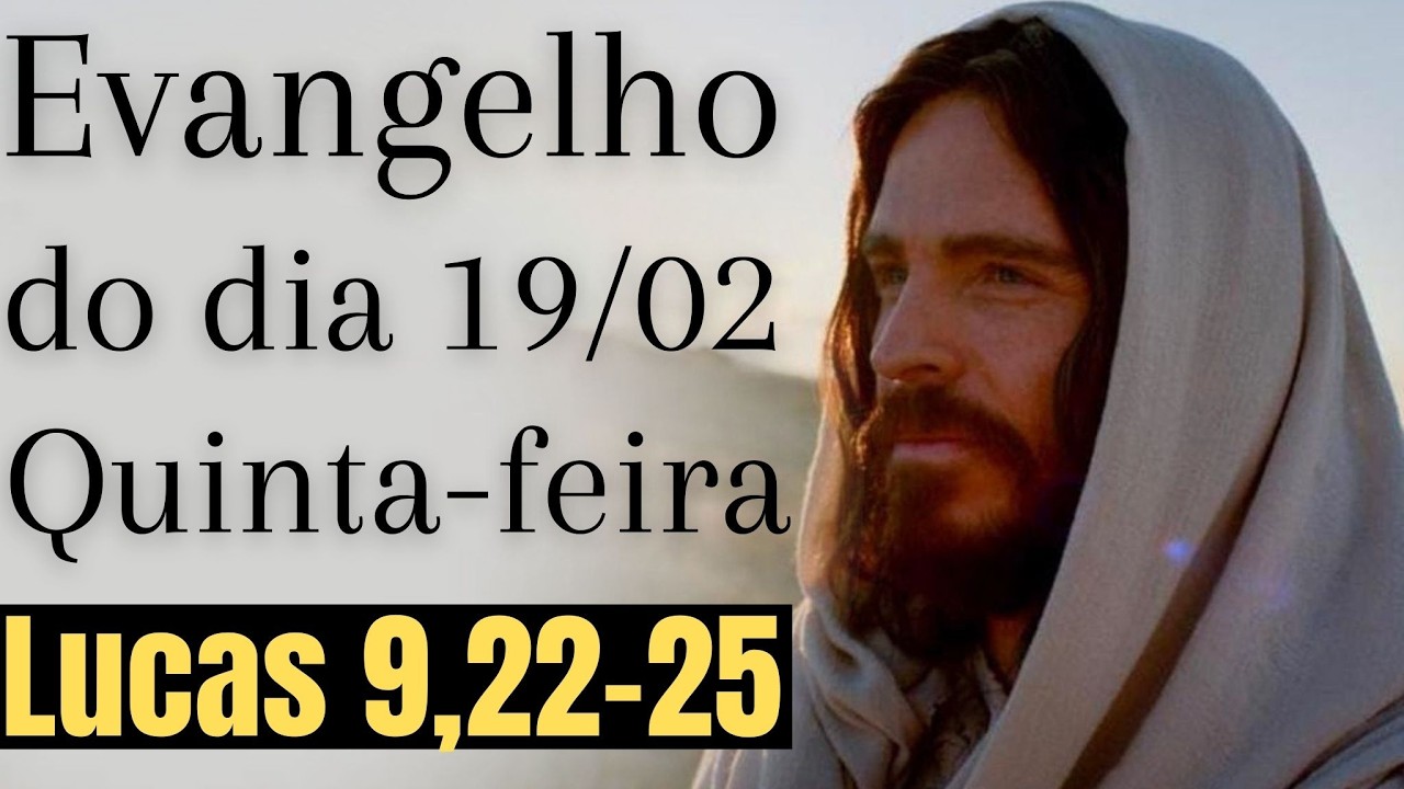 Evangelho do dia com reflexão, Quinta-feira 19/02, Lc 9,22-25