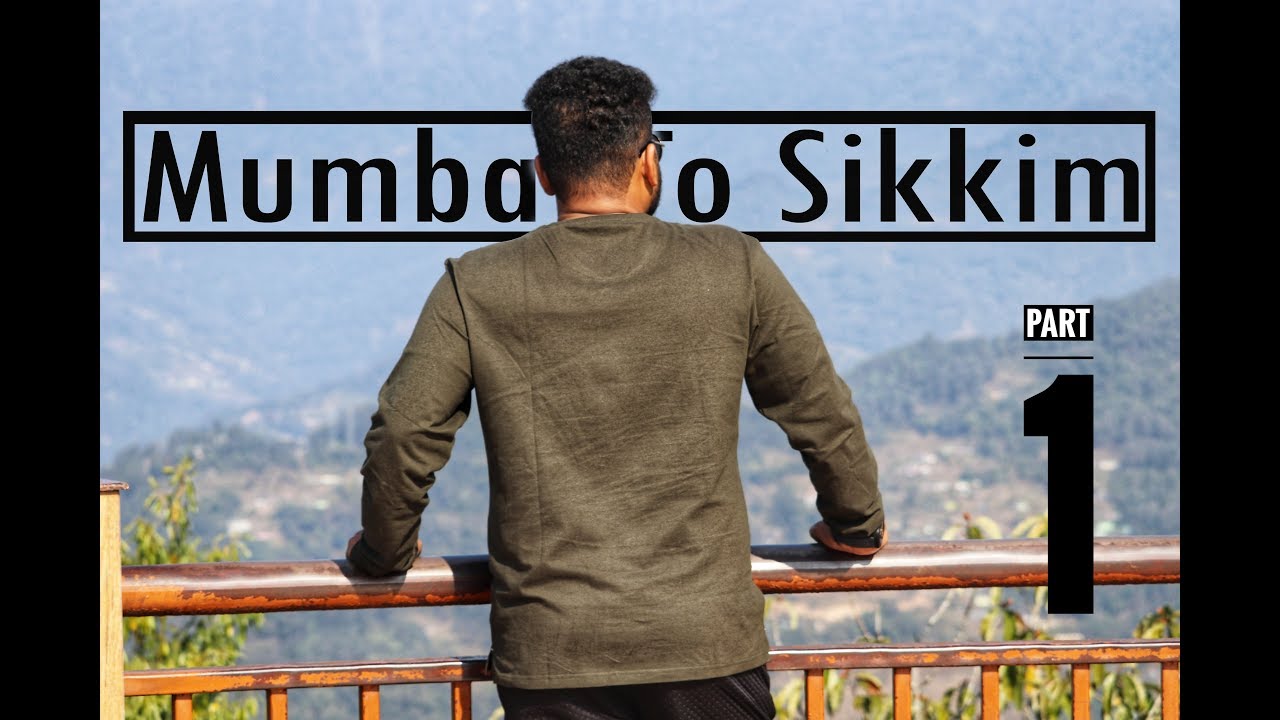 Mumbai to Sikkim | Part 01.