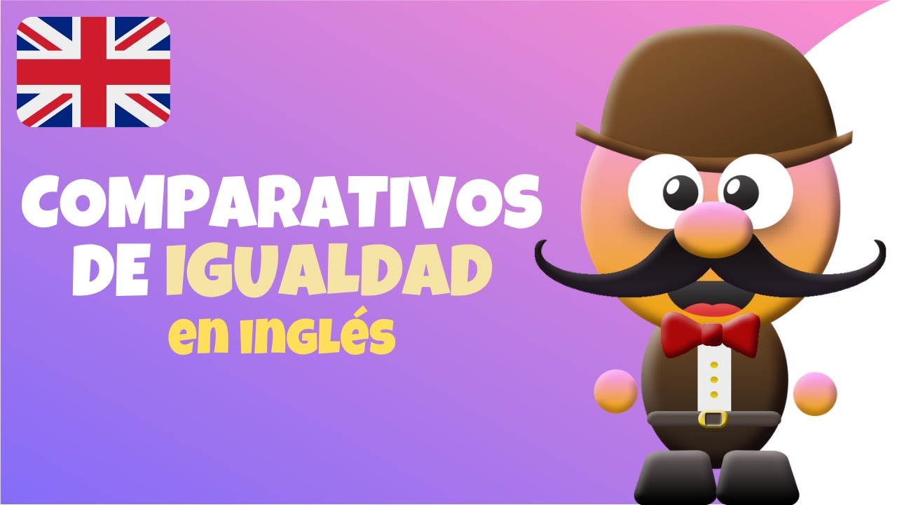 COMPARATIVOS DE IGUALDAD - INGLÉS PARA NIÑOS CON MR.PEA - ENGLISH FOR KIDS