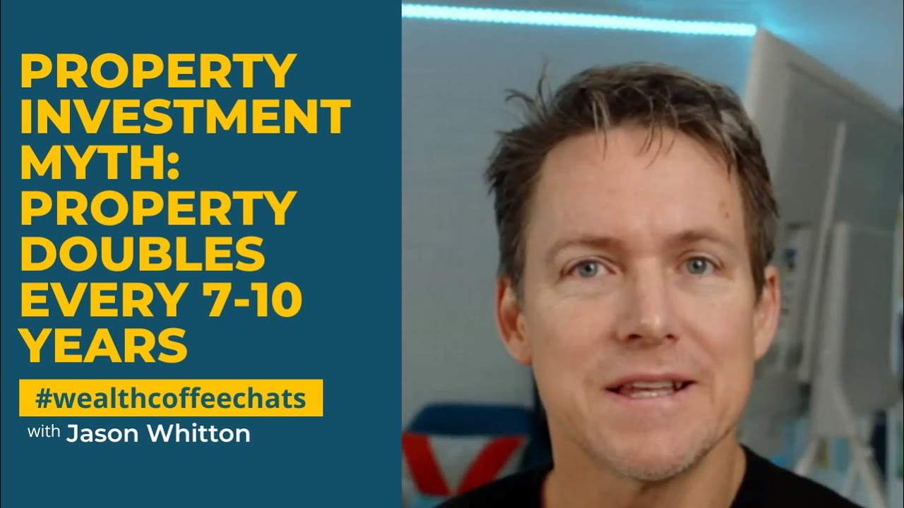 Property Investment Myth: Property Doubles Every 7-10 Years