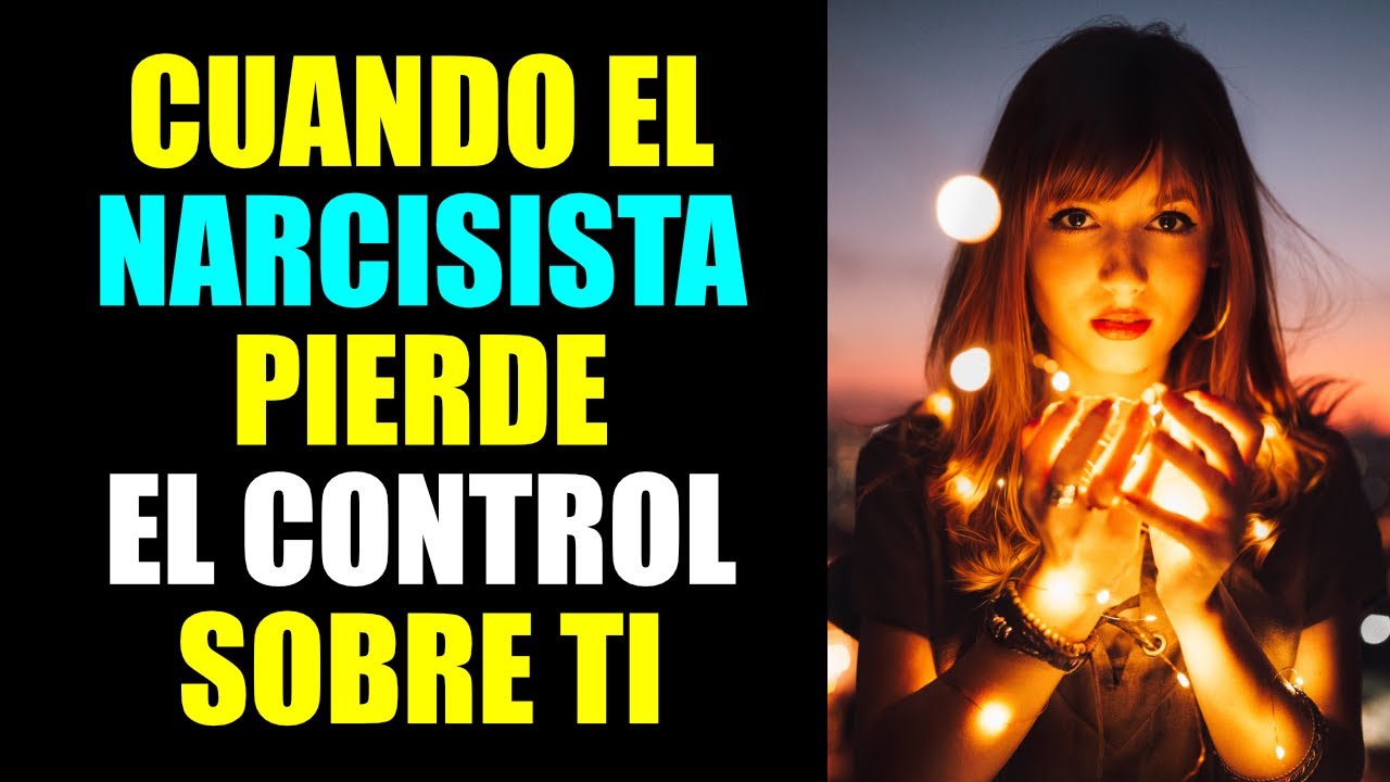 10 COSAS QUE HACEN LOS NARCISISTAS CUANDO PIERDEN EL CONTROL SOBRE TI