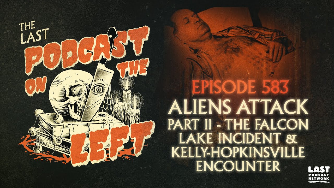 Episode 583: Aliens Attack Part II - The Falcon Lake Incident & Kelly-Hopkinsville Encounter
