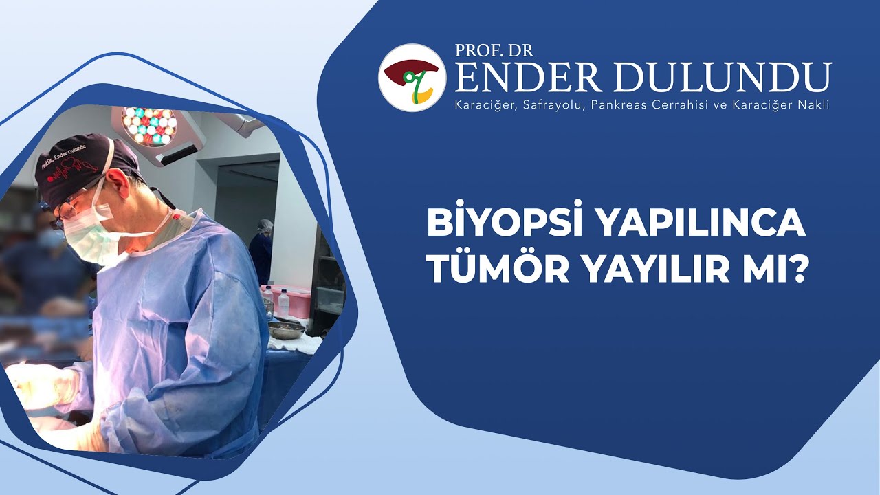 Biyopsi yapılınca t&uuml;m&ouml;r yayılır mı? I Prof  Dr  Ender Dulundu mp4