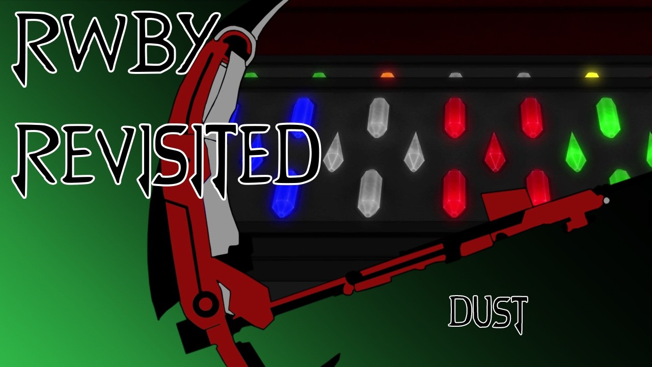 RWBY Revisited: Dust