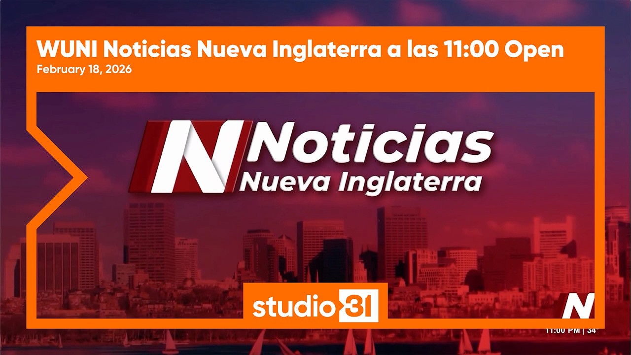 WUNI Noticias Nueva Inglaterra a las 11:00 Open, 2/18/2026