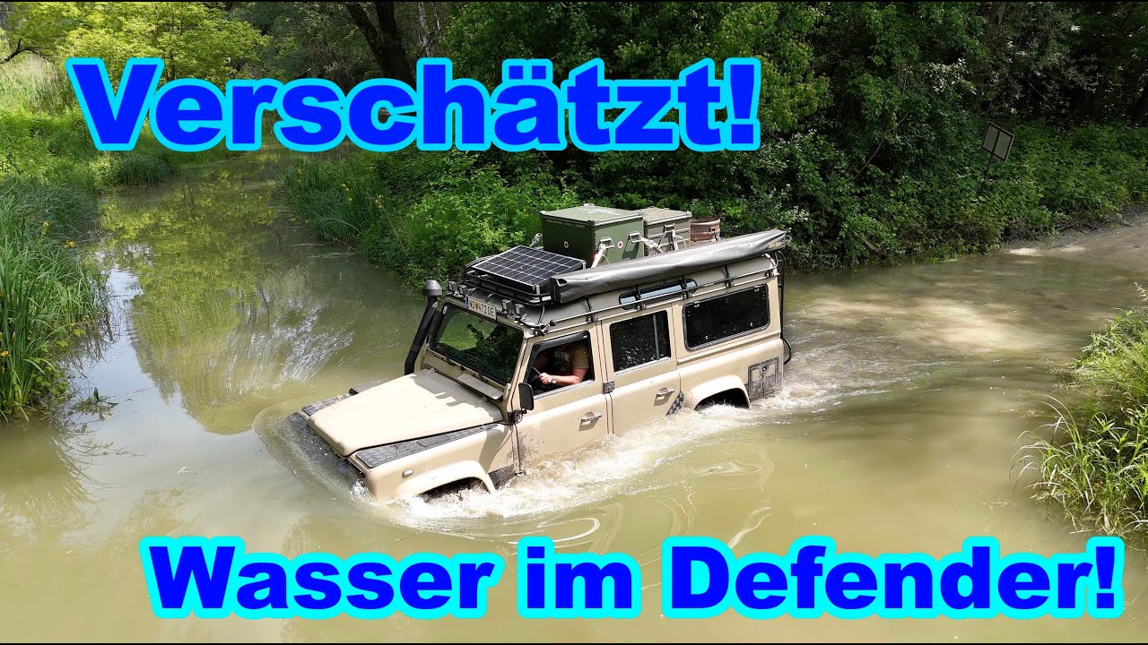 Voll verschätzt, Wasser im Defender , Wildcamp vom feinsten !