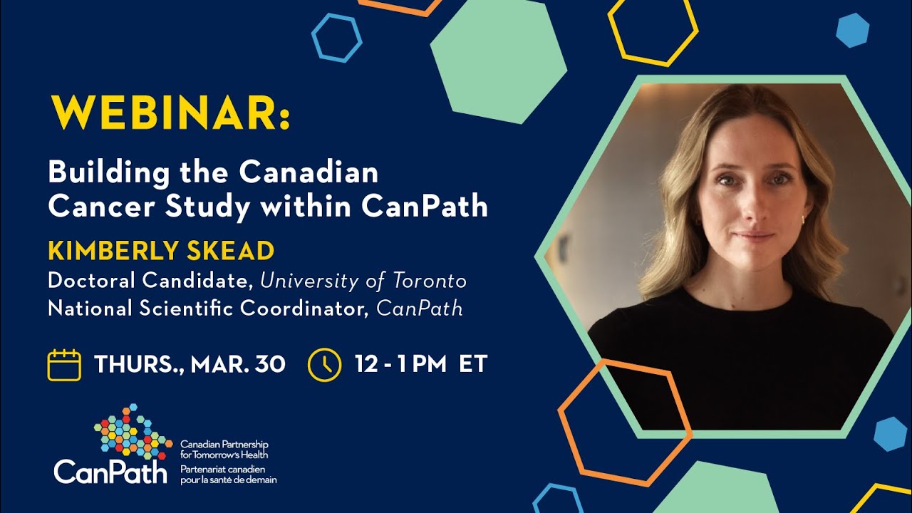 CanPath Webinar: Building the Canadian Cancer Study within CanPath