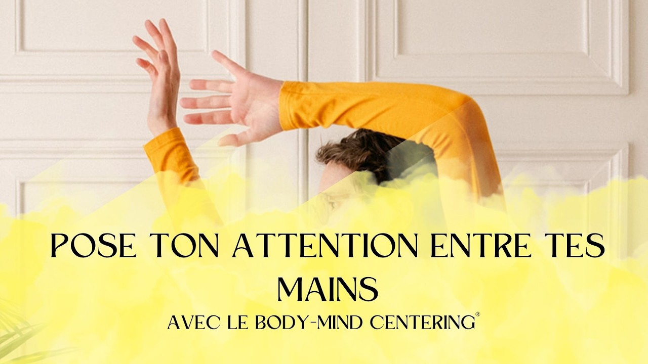 Pose ton attention entre tes mains