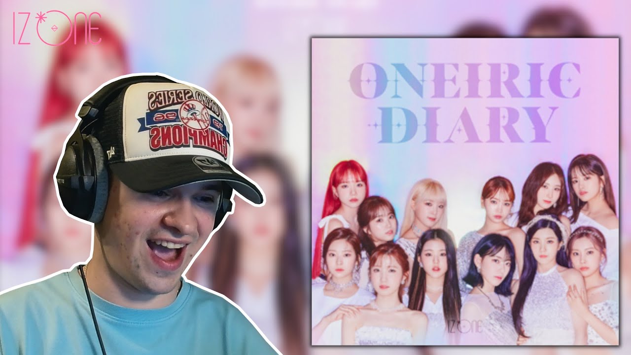 IZ*ONE (아이즈원) - Oneiric Diary EP Reaction