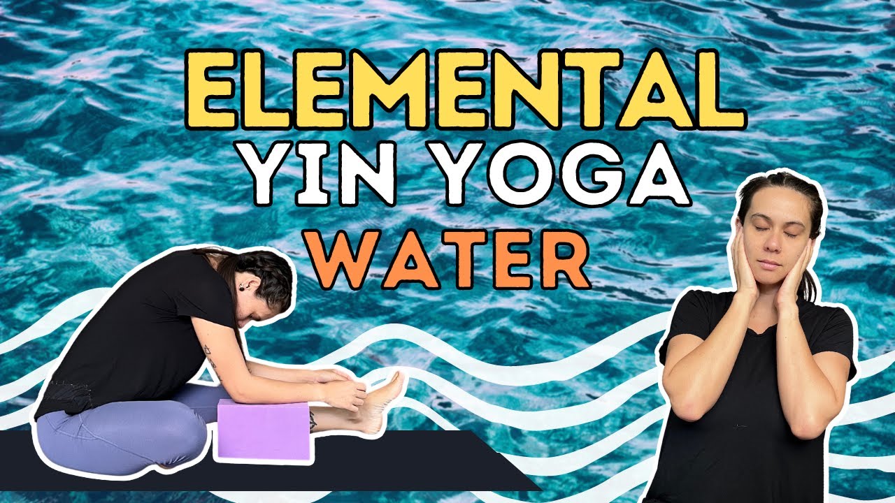 Elemental Yin Yoga - WATER | 5 Part Series | Going with the Flow 🌊