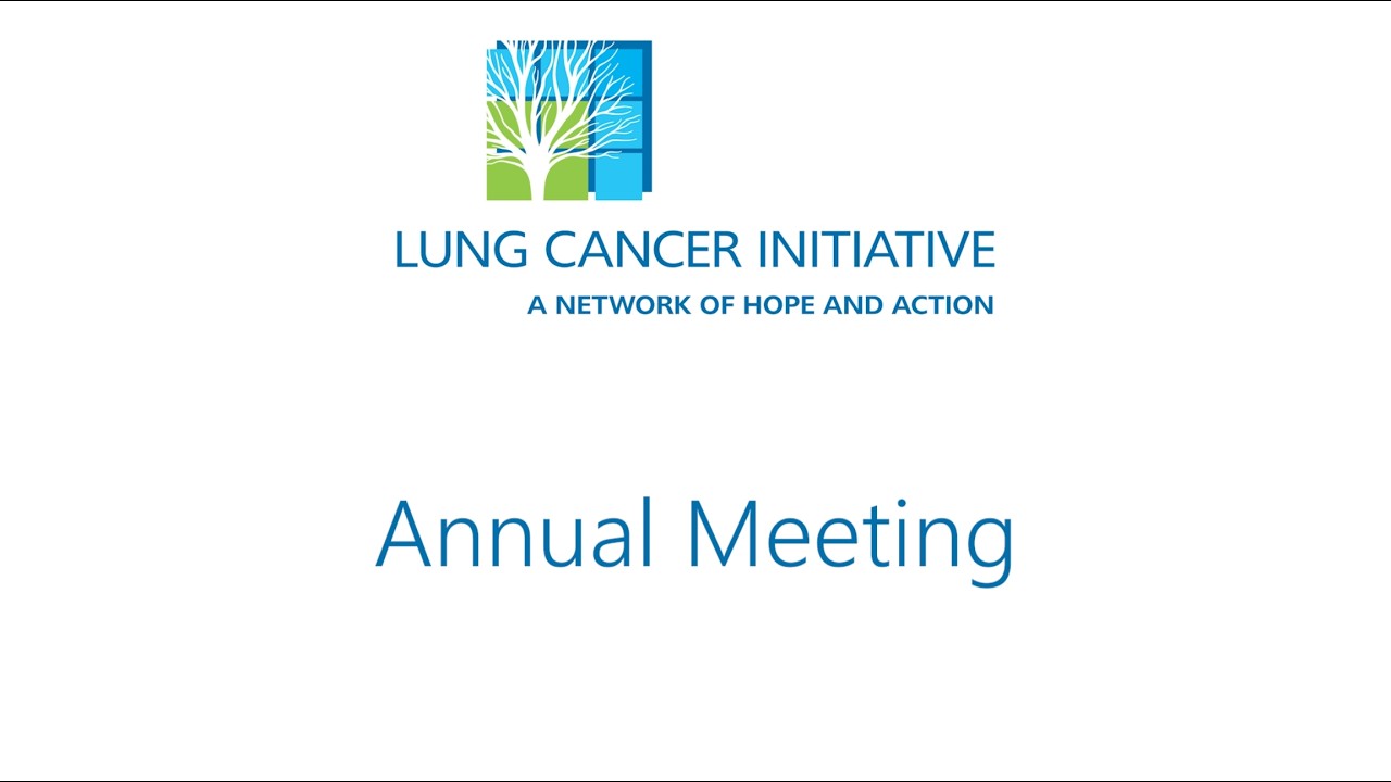 Lung Cancer Initiative Annual Meeting and Awards Celebration