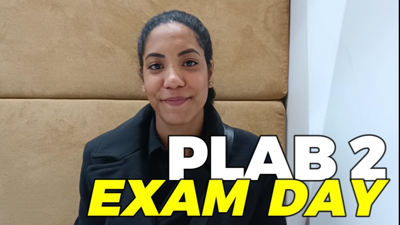 MY PLAB 2 EXAM DAY