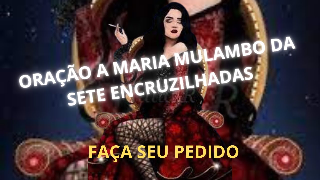 ORAÇÃO MARIA MULAMBO DA SETE ENCRUZILHADAS, PARA REALIZAR QUALQUER PEDIDO!!!!!