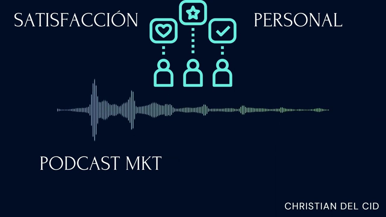 Satisfacci&oacute;n Personal - PodcastMKT