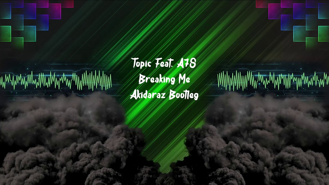 Topic Feat. A7S - Breaking Me (Akidaraz Hardstyle Bootleg)