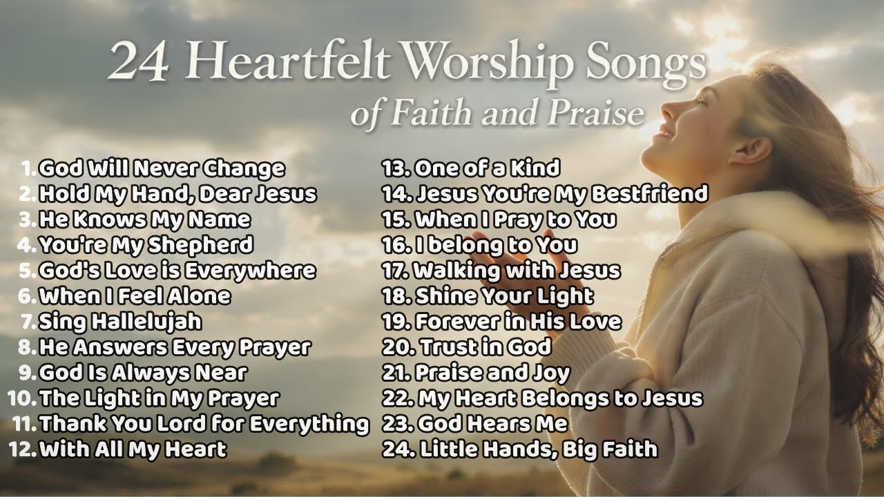 24 Heartfelt Worship Songs of Faith and Praise | Inspirational Christian Music With Lyrics