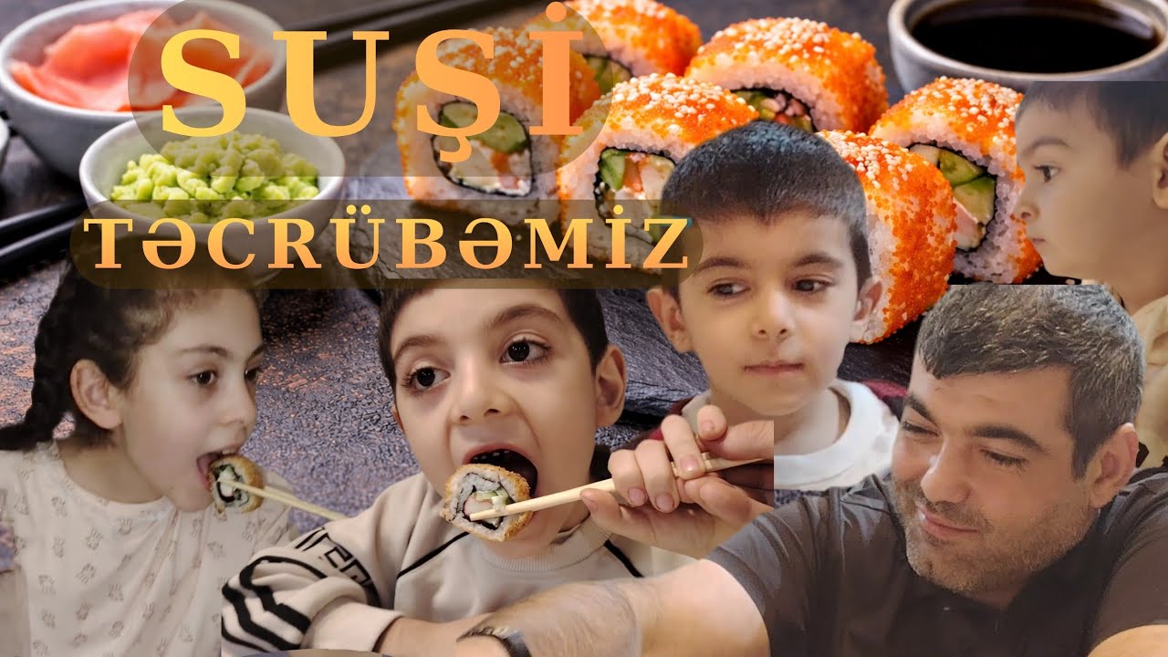 İlk dəfə suşi təcrübəmiz – Ailəlikcə səmimi fikirlərimiz