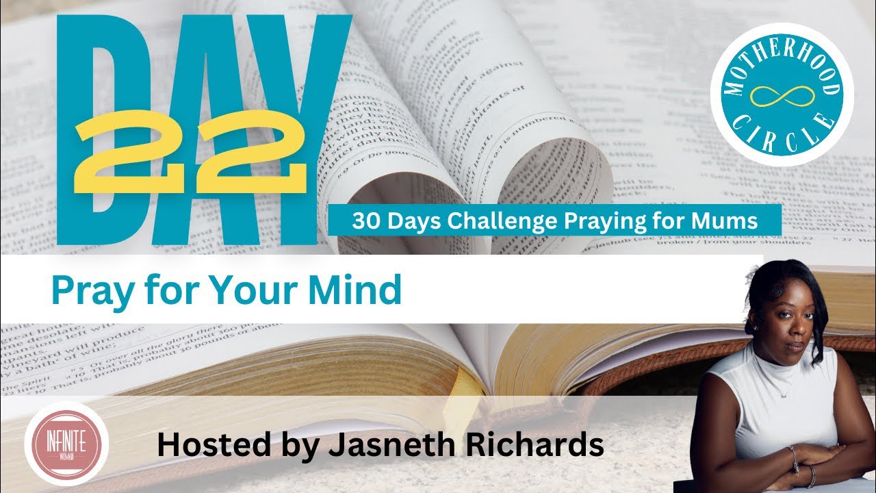 DAY 22 - PRAY FOR YOUR MIND | MUMS PRAYER CHALLENGE | #JASNETHRICHARDS #INFINITEWOMAN #MUMS #MOMS