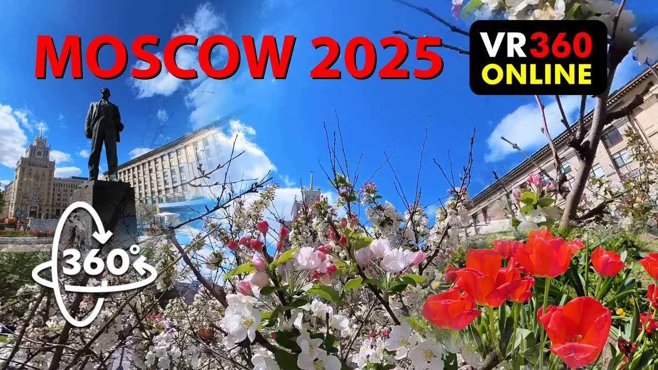 MOSCOW RUSSIA 360 VR video 4K 3D  MOSCOW MAY 2025 VR videos for VR glasses 360 4K video MOSCOW 2025