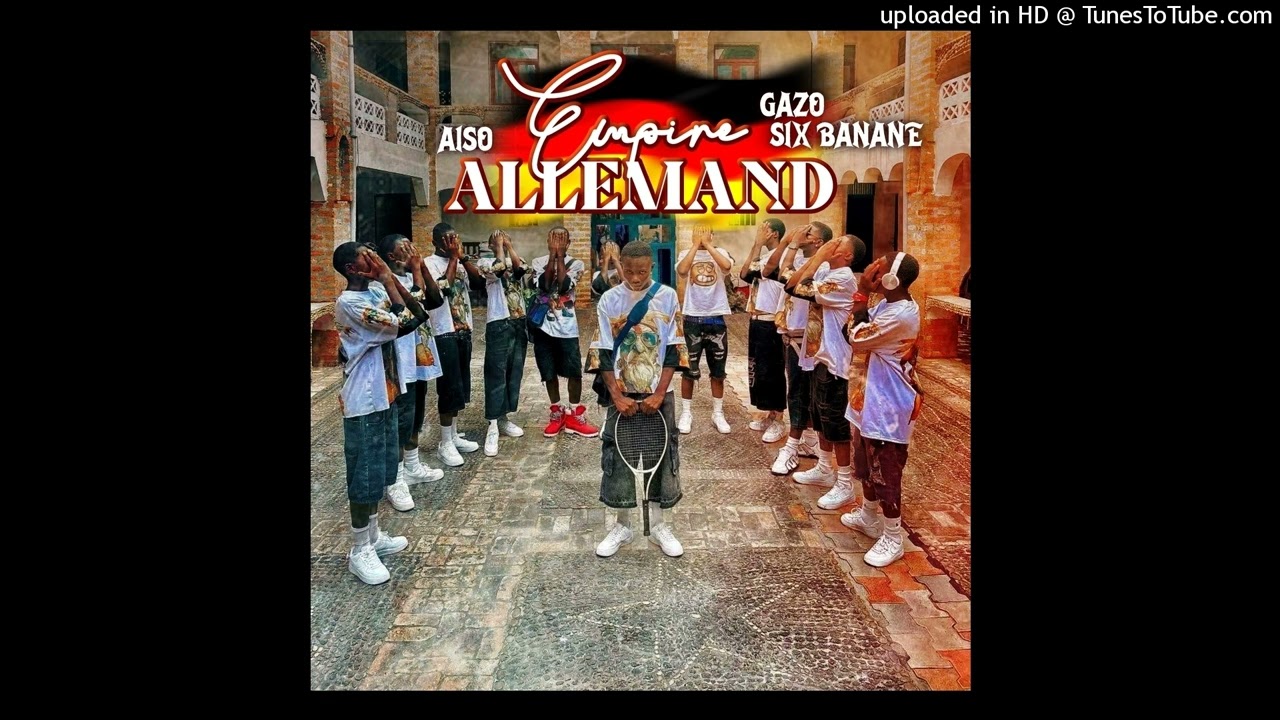 AISO x GAZO SIX BANANES - EMPIRE ALLEMAND 🇩🇪 MBANZA NGUNGU (Audio)