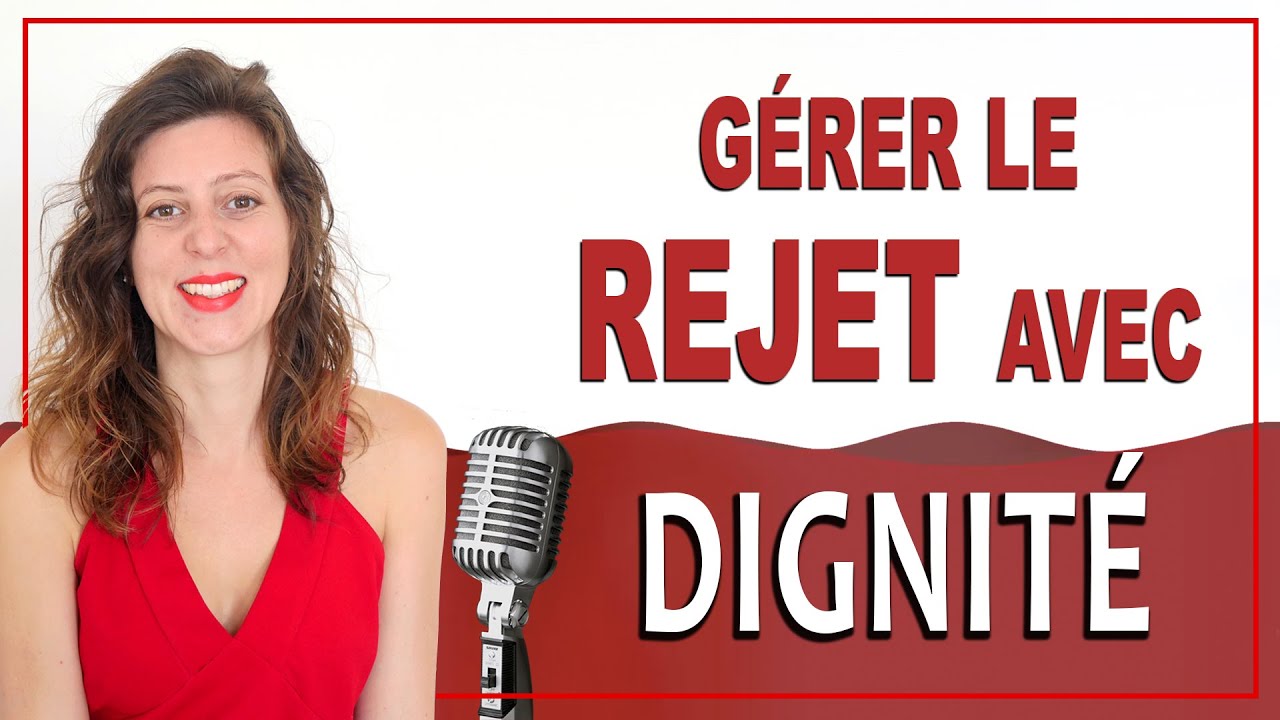 Comment gérer le REJET avec DIGNITÉ (accepter le rejet en amour)