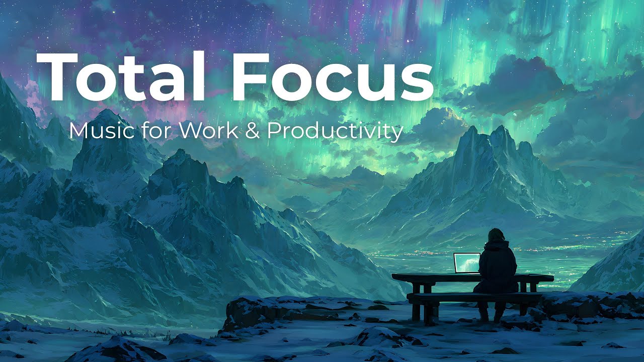 Total Focus | Deep Work Music for Study & High Productivity