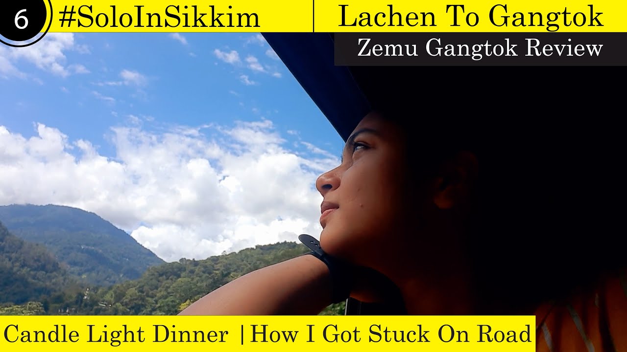 #SoloInSikkim Ep06 | Lachen To Gangtok | Zemu Gangtok Review | Challenges I Faced On Road