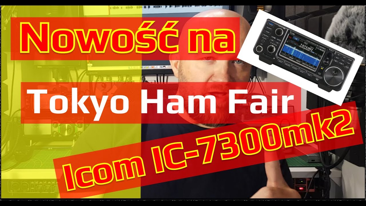 Bawimy się radiem. Dziś nowy Icom IC 7300mk2. Na Tokyo Ham Fair 2025