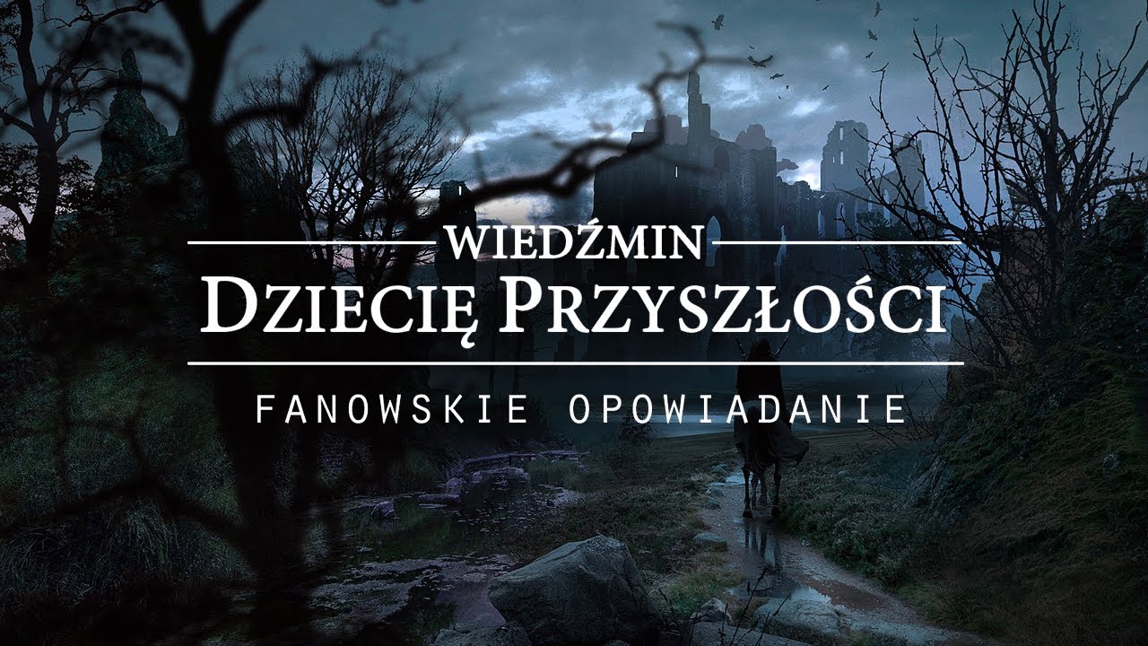 Wiedźmin: Dziecię Przyszłości - Rozdział I
