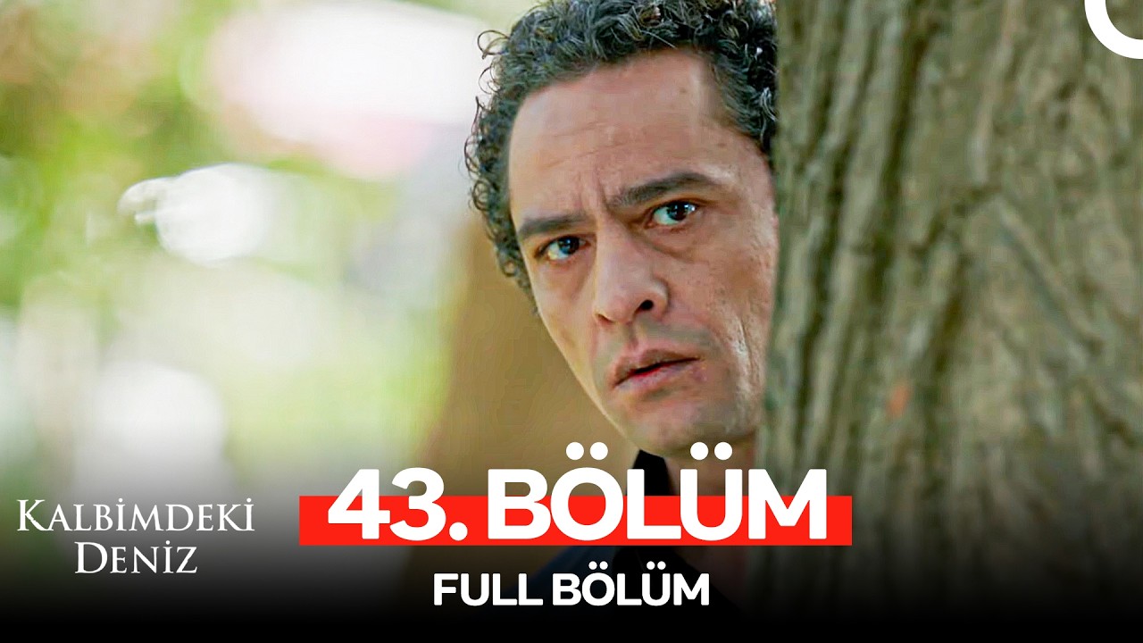 Kalbimdeki Deniz 43. Bölüm