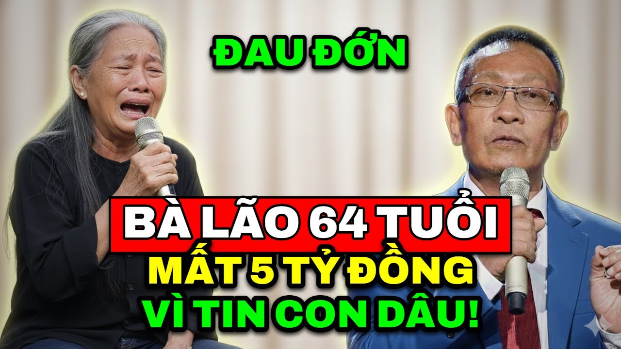 TÂM SỰ CÙNG VĂN SÂM - Nghẹn ngào bà lão 64 tuổi mất 5 tỷ đồng vì tin con dâu đứng tên sổ tiết kiệm