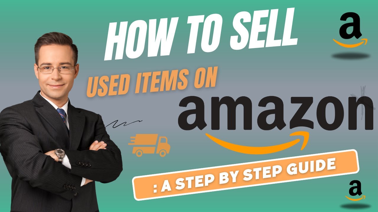 How to Sell Used Items on Amazon : A Step by Step Guide