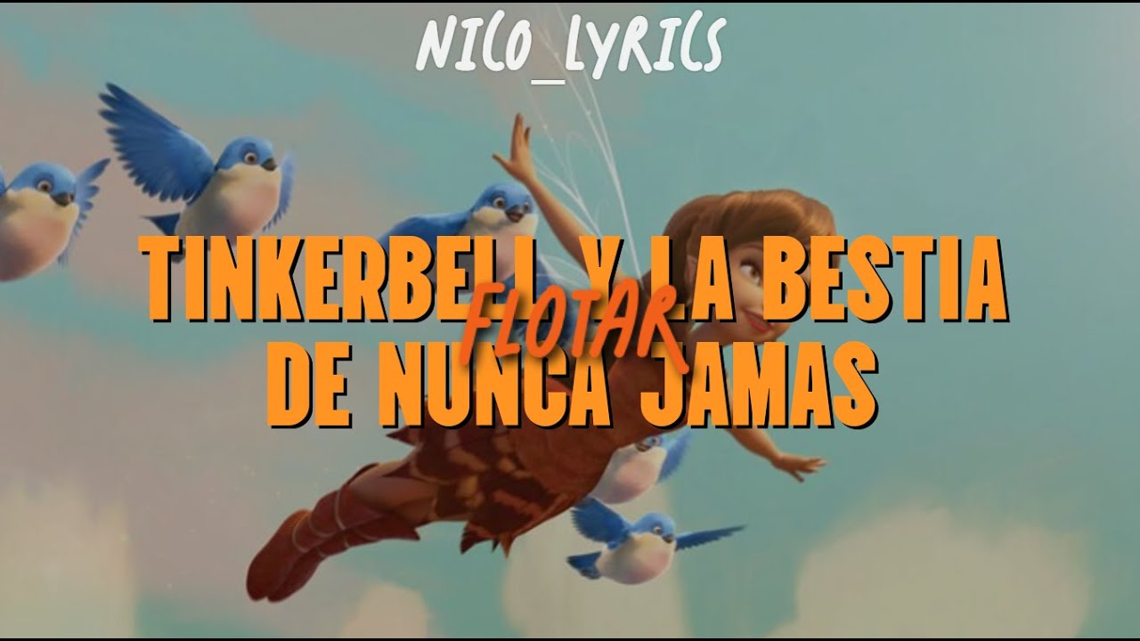 Flotar - Tinkerbell y la Bestia de Nunca Jamás (Letra)