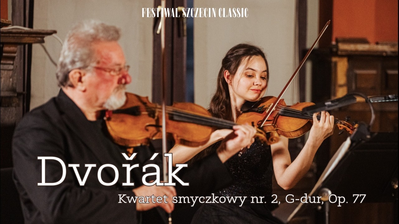 Antonín Dvořák - Kwartet Smyczkowy nr. 2  G-dur, Op. 77 | Szczecin Classic 2024